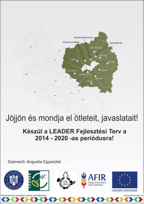 K�sz�l a LEADER Fejleszt�si Terv a 2014-2020-as peri�dusra - J�jj�n �s mondja el �tleteit, javaslatait!
K�sz�l a LEADER Fejleszt�si Terv a 2014-2020-as peri�dusra.

Szeretettel v�runk minden v�llalkoz�t, mez�gazd�szt, civilszervezet vezet�t, k�zbirtokoss�gi vezet�t �s minden �rdekl�d�t!

Falutal�lkoz�k

2016 janu�r 25, H�tf�
11:00 Torja - Polg�rmesteri Hivatal
15:00 K�zdialm�s - Polg�rmesteri Hivatal

2016 janu�r 26, Kedd
10:00 Lemh�ny - Polg�rmesteri Hivatal
14:00 Esztelnek - Polg�rmesteri Hivatal

2016 janu�r 27, Szerda
10:00 K�zdiszentl�lek - Polg�rmesteri Hivatal
12:00 K�zdiszentkereszt - Polg�rmesteri Hivatal
15:00 Ozsdola - Polg�rmesteri Hivatal

2016 janu�r 28, Cs�t�rt�k
10:00 Bereck - Polg�rmesteri Hivatal
13:00 Gelence - Kult�rotthon
15:00 Zabola - Polg�rmesteri Hivatal

2016 janu�r 29, P�ntek
10:00 Csern�ton - K�nyvt�r
13:00 Szentkatolna - Polg�rmesteri Hivatal

Telefon: +40267.366.720
http://angustia.ro
Angustia Egyes�let
F��t, 167 - Esztelnek