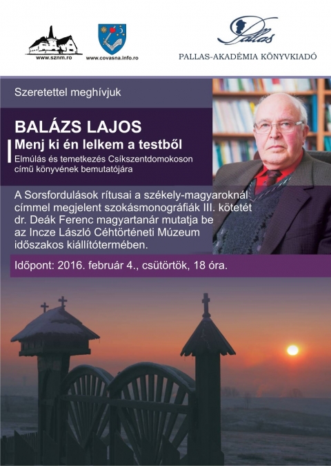 Bal�zs Lajos: Menj ki �n lelkem a testb�l. Elm�l�s �s temetkez�s Cs�kszentdomokoson c�m� k�nyv bemutat�ja - 2016 febru�r 4-�n, cs�t�rt�k�n 18 �r�t�l az Incze L�szl� C�ht�rt�neti M�zeum id�szakos ki�ll�t�term�ben A Sorsfordul�sok r�tusai a sz�kely-magyarokn�l - Bal�zs Lajos: Menj ki �n lelkem a testb�l. Elm�l�s �s temetkez�s Cs�kszentdomokoson c�mmel megjelent szok�smonogr�fi�k III. k�tet�t dr. De�k Ferenc magyartan�r mutatja be.

A Menj ki �n lelkem a testb�l... furcsa megfogalmaz�s� felsz�l�t� mondatb�l lett c�m a t�vozni indul� l�lek, a marad� test �let-hal�l kapuj�ban �ll�s�nak pillanat�t ragadja meg. A haldokl� ember megker�t�si r�tus�nak ind�t� mondata, amit a ker�t� asszony mond a t�voz� nev�ben, amikor m�g nem halott, de m�r nem is �l�. Annak a pillanatnak a k�zeledt�t jelzi, amelyt�l sz�m�tva a haldokl� k�r�li t�r�d�s egyszeriben halottat elt�vol�t� igyekezett� v�ltozik.

https://www.facebook.com/events/1508514806121376/