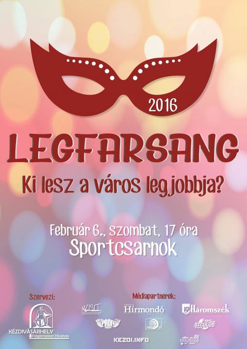 Legfarsang 2016 - Ki lesz a v�ros legjobbja - 2016 febru�r 6-�n, szombaton este 17 �r�t�l a k�zdiv�s�rhelyi Sportcsarnokban m�retkeznek meg K�zdiv�s�rhely k�z�piskolai a v�rosi farsangon.