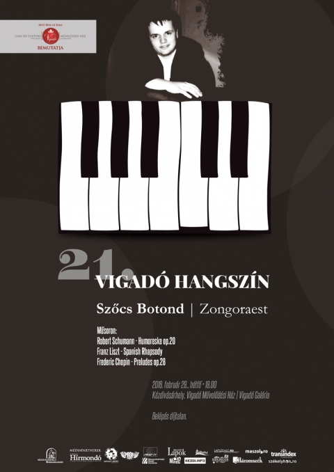 21. Vigad Hangszn - Szcs Botond zongorakoncertje a Vigad Galriban - 21. Vigad Hangszn - Szcs Botond zongorakoncertje a Vigad Galriban

Szcs Botond, ifj tehetsg zongorakoncertjvel folytatja Hangszn sorozatt a kzdivsrhelyi Vigad Mveldsi Hz februr 29-n, htfn 18 rtl Galrijban.

Msoron:
Robert Schumann- Humoreske op.20
Franz Liszt- Spanish Rhapsody
Frederic Chopin- Preludes op.28

A fiatal zongorista a sepsiszentgyrgyi „Plugor Sndor” Mvszeti Lceumban vgezte iskolai tanulmnyait, Rpolti Irma tanrn dikjaknt.

Jelenleg a brassi Transilvania Egyetem zene szaknak hallgatja, tanra 2011 ta dr. Stela Drgulin egyetemi tanrn, a Transilvania Egyetem Zene szaknak a dknja, elismert szemlyisge a hazai s nemzetkzi zongoraiskolnak.

Szmos orszgos s nemzetkzi versenyen vett rszt, ahol tbb els helyezst rt el.

Szcs Botond szmos koncertet adott Brassban, Marosvsrhelyen s Bukarestben (A Romn Athenaeum Kistermben, a fvrosi Knyvtrban s nem utols sorban a Romniai Rditrsasg “Mihail Jora” termben).
Zenei eladsait lelkesedve fogadtk a nagykznsg s a zenei szakrtk egyarnt: “Egy msodik Richter”, “odaadsa s temperamentuma/.../, hihetetlen sokoldalsga/.../, az tlagostl eltr rzkenysge s lendlete lenygz”. (Petra Gherasim, A fiatal Szcs Botond a Romn Athenaeumban).

A koncertre a belps djtalan!