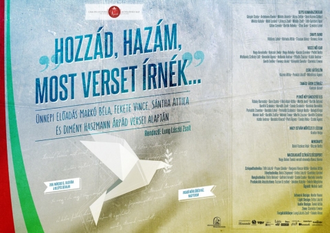 �nnepi el�ad�s programja - M�rcius 15., kedd • 19.00
„HOZZ�D, HAZ�M, MOST VERSET �RN�K...”
(�nnepi el�ad�s Mark� B�la, Fekete Vince, Dim�ny Haszmann �rp�d �s S�ntha Attila versei alapj�n)
• Zene:
Cserk�sz Emese
• Forgatat�k�nyv:
Lung L�szl� Zsolt • Fekete Vince
• Rendez�: Lung L�szl� Zsolt
Vigad� M�vel�d�si H�z | Nagyterem
* Bel�p�s d�jtalan.

SEPSI KAMARAZENEKAR
G�sp�r Csaba • Ardeleanu Daniel • Mikl�s J�cinta • J�zsa Zolt�n Opra Kozma Szil�rd • Mikl�s Katalin • M�t� Lor�nd
L�rinczi Zsolt Mih�ly Zsolt • T�th-Gy�rbir� Apor • G�bor Szende
Bart�k Rebeka • �ltes �ron • Szak�cs Lehel

SNAPS BAND
Vit�lyos Lehel • V�rhelyi Attila • Ticusan J�nos • Ferencz �ron

VOCES N�I KAR
Nagy Annabella • Kolcs�r Linda • Nagy Rebeka • Kocsis Szer�na Peth� Be�ta • Welbanks Sz�kely Edit • Benedek �gnes
Hollanda Andrea • Pilb�th Zsuzsa • K�d�r Andrea • Ger�b Em�ke Ferencz Anik� • V�nyol�s Sarolta • Cserk�sz Emese

CS�KI J�T�KSZ�N
Kozma Attila • Pusk�s L�szl� • M�rd�rosz �gnes

TAM�SI �RON SZ�NH�Z
Kolcs�r J�zsef

PERK� N�PT�NCEGY�TTES
R�duly Barnab�s • Gere Csaba • F�k� Alp�r-Attila • Marthi Jen� Bart�k Botond • Bar�thi Szabolcs • Horv�th Zsolt
Tam�s Szabolcs • Barab�s Barnab�s • Porkol�b Zsombor Barab�s Lehel • Porkol�b Szabolcs • Balogh Be�ta
Balogh Kinga • Moln�r Judit • Bar�thi Zs�fia • Moln�r Timea Marthi Zsuzsa Bar�thi Szabina • K�d�r Andrea • Barab�s Kincs� Pinti �gnes • Tam�s R�ka • Szab� �gnes

Nagy Istv�n M�v�szeti L�ceum
Kreiter Helga
Minisnaps
Bak�-Fazakas Vajk • Biszak Be�ta
Macskakak� Sz�nj�tsz�csoport
Nagy Babos Tam�s vers�t elmondja Rancz Hanna

Sz�npadtechnika:
T�th L�szl� • Popov S�ndor
Vargyasi Vincze-Attila • Dombai Attila
F�nytechnika:
Bak� Zsigmond • Er�ss L�szl� • Gomb�cz L�r�nd
Hangtechnika:
T�r�s Botond • Goth�rd Arnold • Szab� Csaba • Borboly Levente
Produkci�s Asszisztens:
Tuzson Erzs�bet • Jakabos Katalin • Fekete Magdolna
» �gyel�:
Moln�r Judit

Artwork Design:
Henter Hunor
Light Design:
Er�ss L�szl�
Audio Design:
Tank� Attila