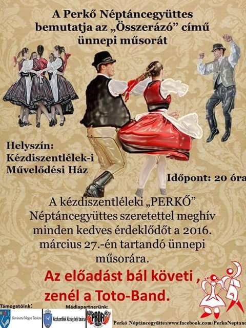 �sszer�z� - 2016. m�rcius 27-�n, a Perk� N�pt�ncegy�ttes bemutatja az �sszer�z� c�m� �nnepi m�sor�t a k�zdiszentl�leki M�vel�d�si H�zban 20 �rai kezdettel.

Az el�ad�st k�vet� b�lon a Toto-Band zen�l.