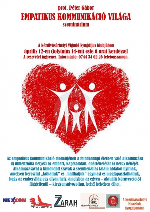 Empatikus kommunik�ci� vil�ga - A k�zdiv�s�rhelyi Vigad� Nyugd�jas klubj�ban
�prilis 12-�n (folytat�s 14-�n) 18 �rai kezd�ssel vehetnek r�szt prof. P�ter G�bor, Empatikus Kommunik�ci� Vil�ga c�m� Ingyenes szemin�rium�n. 

Az empatikus kommunik�ci� modellj�nek a mindennapi �letben val� alkalmaz�sa �j dimenzi�ba helyezi az embert, kapcsolatait, �n�rt�kel�s�t �s bels� b�k�j�t. Alkalmaz�s�val a kimondott szavak a szemben�ll�s falain ablakot nyitnak, amelyen kereszt�l „l�thatjuk' �s „hallhatjuk' egym�st �s megtapasztalhatjuk, hogy az embervil�g egy olyan hely, amelyben az egy�n — aktu�lis k�rnyezet�t�l f�ggetlen�l — kiegyens�lyozottan, bels� b�k�ben �lhet. 

Inform�ci�: 0744 34 02 26 telefonsz�mon.