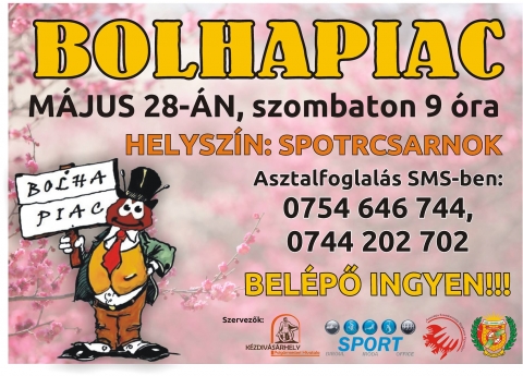 M�jusi bolhapiac a k�zdiv�s�rhelyi sportcsarnokban - M�g egy p�r nap �s �jra BOLHAPIAC, pontosabban 2016 m�jus 28-�n, szombaton reggel 9 �rai kezdettel. Ez alkalommal is a k�zdiv�s�rhelyi sportcsarnok el�ter�ben v�runk elad�t, vev�t, cserebel�l�t, �rdekl�d� k�v�ncsit!

Asztalfoglal�s a 0754646744 vagy 0744202702 telefonsz�mokon. A bel�pti d�j ingyenes, ak�r csak az asztal haszn�lata!

Hozzad b�tran a f�l�sleges, megunt, kiolvasott, kin�tt stb. holmit, j�t�kot, k�nyvet, ruh�t, hadd tal�ljon �j gazd�ra �s �rvendjen � is az �j szerzem�nynek