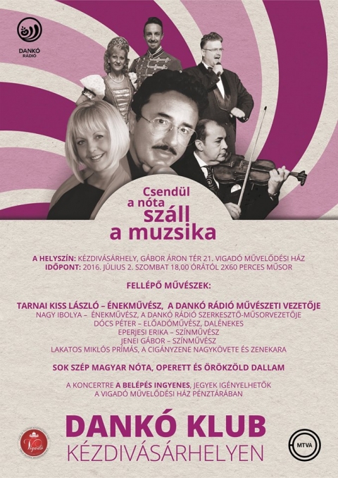 Dank� Klub: Csend�l a n�ta, sz�ll a muzsika  - J�lius 2-�n, szombaton 18 �r�t�l a Vigad� M�vel�d�si H�z nagyterm�ben a Dank� Klub Csend�l a n�ta, sz�ll a muzsika c�m� n�ta- �s operett estj�n vehetnek r�szt.

Bel�p�s d�jtalan, �rt�k n�lk�li jegyek kiv�lthat�k a k�z�ns�gszolg�lati irod�ban, h�tf�t�l cs�t�rt�kig 8-t�l 19 �r�ig, p�nteken 8-t�l 15 �r�ig, valamint el�ad�s el�tt egy �r�val.
