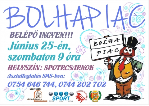 J�niusi bolhapiac a k�zdiv�s�rhelyi Sportcsarnokban - 2016 j�nius 25-�n, szombaton reggel 9 �rai kezdettel. Ez alkalommal is a k�zdiv�s�rhelyi sportcsarnok el�ter�ben v�runk elad�t, vev�t, cserebel�l�t, �rdekl�d� k�v�ncsit!

Asztalfoglal�s a 0754646744 vagy 0744202702 telefonsz�mokon. A bel�pti d�j ingyenes, ak�r csak az asztal haszn�lata!

Hozzad b�tran a f�l�sleges, megunt, kiolvasott, kin�tt stb. holmit, j�t�kot, k�nyvet, ruh�t, hadd tal�ljon �j gazd�ra �s �rvendjen � is az �j szerzem�nynek.
