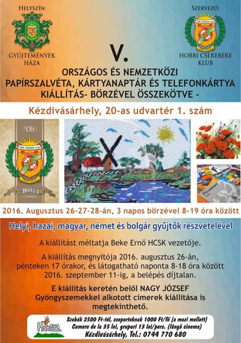 V. orsz�gos �s nemzetk�zi pap�rszalv�ta, k�rtyanapt�r �s telefonk�rtya ki�ll�t�s 2016 - 2016. augusztus 26 �s szeptember 11 k�z�tt a k�zdiv�s�rhelyi Gyűjtem�nyek H�z�ban, a helyi Hobbi Cserebere Klub tags�ga megszervezte az V. Orsz�gos �s nemzetk�zi pap�rszalv�ta, k�rtyanapt�r �s telefonk�rtya ki�ll�t�s, amely rendezv�ny első h�rom napj�n csere-bere akci� van szervezve.

2016 augusztus 26-27-28-�n, 3 napos b�rze 8-19 �ra k�z�tt.

A ki�llit�st m�ltatja Beke Ernő, a HCSK vezetője.

A ki�llit�s megnyit�ja 2016 augusztus 26-�n, p�nteken 17 �rakor �s l�togathat� naponta 8-18 �ra k�z�tt, szeptember 11-ig.

R�szvevők, a helyi gyűjtők mellet, hazai, magyar, n�met, bolg�r gyűjtők is beneveztek.

E ki�ll�t�s keret�n bel�l Nagy J�zsef Gy�ngyszemekkel alkotott c�merek ki�ll�t�sa is megtekinthető.

Bel�pti d�j nincs, �gy h�t szabad az �t, gyere te is n�zz k�r�l a gyűjtem�nyek vil�g�ba.