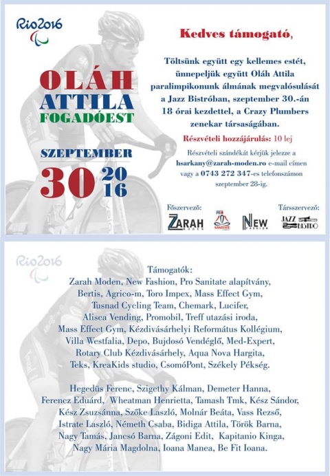 Fogad�est - Szeretettel v�rjuk Ol�h Attila t�mogat�it szeptember 30-�n, 18 �rai kezdettel a Jazz Bistr�ba, egy z�rtk�rű fogad�estre, paralimpikonunk tisztelet�re, a Crazy Plumbers zenekar t�rsas�g�ban.

R�szv�teli hozz�j�rul�s 10 lej.

