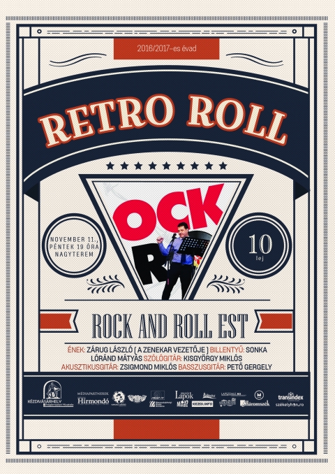 Retro- Roll koncert - A Retro- Roll csapata egy nyolctag lőzenekar, amely 2013- ban alakult, sajt szerzemnyeket s a 70, 80, 90-es vek ismert magyar Rock&Roll dalait jtssza igen nagy sikerrel, felidzve a stlus egyedi zvilgt. A retro műfaj kedvelői szmra mr tbb koncertet is adott belfldi s magyarorszgi fellpseken.
A nyolc lelkes sepsiszentgyrgyi zensz igyekszik megteremteni azt az sszhangot előad s kznsg kztt, amely egy felhőtlen kikapcsoldshoz, zenei nosztalgizshoz s kellemes időtltshez felttlenl szksges.

A zenekar tagjai:

nek: Zrug Lszl ( a zenekar vezetője )
Billentyű: Sonka Lrnd Mtys
Szlgitr: Kisgyrgy Mikls
Akusztikusgitr: Zsigmond Mikls 
Basszusgitr: Pető Gergely Levente
Szaxofon: Tmpa Lszl
Dobok: Pataki Attila
Vokl: Szkely Nomi

Jegyr: 10 lej
Jegyek elővtelben kaphatk a Vigad Művelődsi Hz kznsgszolglati irodjban, htfőtől-cstrtkig 8-19 rig, pnteken 8-15 rig, valamint előads előtt egy rval. Helyfoglals a 0267/361-081-es telefonszmon vagy az office@vigado.ro e-mail cmen lehetsges.