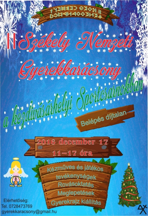 II. Sz�kely Nemzeti Gyerekkar�csony - 2016 december 17-�n, szombaton a k�zdiv�s�rhelyi sportcsarnokban II. Sz�kely Nemzeti Gyerekkar�csony.

- k�zműves �s j�t�kos tev�kenys�gek
- rov�soktat�s
- meglepet�sek
- gyerekrajz ki�ll�t�s

A bel�p�s d�jtalan.

El�rhetős�g:
0728.473769
gyerekkaracsony@gmail.hu