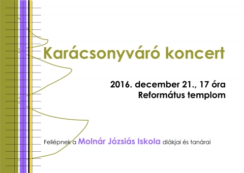 Karcsonyvr koncert a Molnr Jzsis Iskolban - 2016. december 21-n 17 rtl Karcsonyvr koncert a Molnr Jzsis Iskola dikjai s tanrai előadsban.