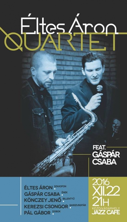 �ltes �ron Quartet feat. G�sp�r Csaba koncert a Jazz Caf�-ban - 2016 december 22.-�n,  cs�t�rt�k�n este 21:00�23:00 k�z�tt a Jazz Caf�-ban ad koncertet �ltes �ron Quartet feat. G�sp�r Csaba.

Fell�pnek:
�ltes �ron - szaxofon
G�sp�r Csaba - �nek
K�nczey Jenő - billentyű
Kerezsi Csongor - basszusgit�r
P�l G�bor - dobok

https://www.facebook.com/events/218226351914247/