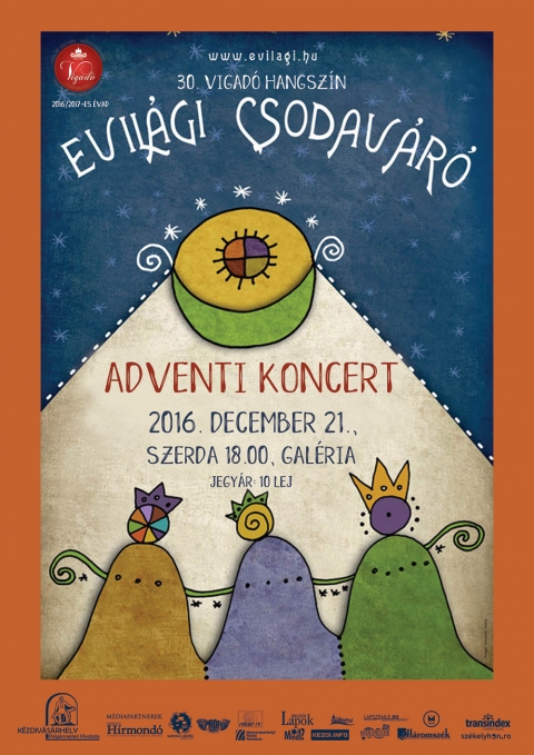 31. Vigad� Hangsz�n - Evil�gi zenekar: Csodav�r� koncertje - 2016. december 21-�n, szerd�n 18 �rakor a Gal�ri�ban Vigad� Hangsz�n az Evil�gi zenekar: Csodav�r� koncertje.

'�nnepi n�p�nekek csokra, mely a kar�csonyi t�rt�n�st mes�li el, hangulatserkentők�nt aj�nljuk az �nnepi időszakra.

https://www.youtube.com/watch?v=jEW1uF5r6iU

Az Evil�git 2011-ben h�vtuk �letre Sepsiszentgy�rgy�n. �nekelt versekkel, n�pdalfeldolgoz�sokkal �s saj�t szerzem�nyekkel t�reksz�nk tartalmass� tenni tal�lkoz�sainkat. Az elm�lt esztendők alatt -gyermekeknek �s felnőtteknek sz�l� műsorainkkal- ell�togattunk Magyarorsz�gra, D�lvid�kre �s Erd�ly sz�mos telep�l�s�re.
Egy�ttes�nk rugalmas �sszet�telű, Babos Sz�lyes Margit, Orb�n Ferenc, G�bor Szabolcs, Lőfi Gell�rt, L�z�r Zsombor �s Gyergyai Szabolcs alaptagokb�l verbuv�l�dik. Lemezeink �s koncertjeink megval�s�t�s�ban olykor k�rusok, kamaraegy�ttesek, sz�n�szek, di�kok, valamint zen�szbar�tok is seg�dkeznek.
Muzsik�nkat aj�nljuk kicsiknek-nagyoknak, egysz�val mindenkinek!' evilagi.hu

Vigad� Művelőd�si H�z, Gal�ria
Jegy�r: 10 lej.
