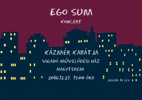 Ego Sum, K�zm�r kab�tja koncert - 2016. december 27-�n , kedden a k�zdiv�s�rhelyi Ego Sum koncertj�n vehetnek r�szt, K�zm�r kab�tja c�mmel. Az esem�ny a Vigad� Művelőd�si H�z nagyterm�ben lesz megtartva.
Jegyek �ra 10 lej.
