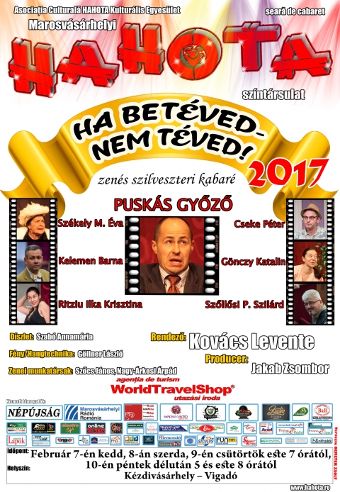 Ha betéved - nem téved! - szilveszteri kabaré - 2017. február 7-én kedden, 8-án szerdán, 9-én csütörtök este 7 órától a Hahota Színtársulat nagy sikernek örvendő Ha betéved -nem téved című, zenés szilveszteri kabaré-előadásán vehetnek részt a Vigadóban.
www.hahota.ro