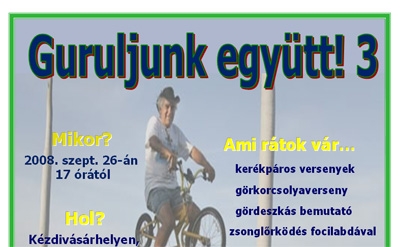 Guruljunk egy�tt! 3 - 2008. szept.26-�n 17 �r�t�l a k�zdiv�s�rhelyi sportcsarnok melletti parkol�ban ker�l sor a Guruljunk egy�tt! harmadik kiad�s�ra. A rendezv�nyen ker�kp�ros versenyek, g�rkorcsolyaverseny, g�rdeszk�s bemutat�, zsonglőrk�d�s focilabd�val lesz. Zene: dj TMK.Fot�: Guruljunk egy�tt! 2Rem�lj�k az idő is felmelegszik a hetv�g�re.Előző esem�nyek:Guruljunk egy�tt! 2 + ReviewA v�kony idő ellen�re a gurul� t�rsas�g �sszegyűlt.A hangsz�r� felszerel�s sajnos nem akart megsz�lalni kellő k�ppen.Ennek ellen�re volt mozg�s. K�pes besz�mol�nk itt k�vetkezik:Itt a fi�k m�r nem rollereznek :)