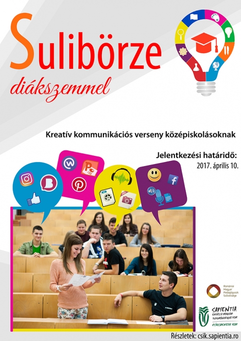 Sulibrze - dikszemmel. Kreatv kommunikcis verseny - A Sapientia EMTE Cskszeredai Karnak Trsadalomtudomnyi Tanszke, a Romniai Magyar Pedaggus Szvetsggel kzsen idn első alkalommal szervezi meg a Sulibrze  dikszemmel nevű kreatv kommunikcis versenyt.

Rviden a versenyről:
A szervezők clja sztnzni a szkelyfldi kzpiskols hallgatkat, hogy kreativitsukat alkalmazva olyan bemutatkat, informcis anyagokat ksztsenek, amelyek azt tkrzik, hogy miknt ltjk dikszemmel iskoljukat, szakjukat, osztlyukat.
A hagyomnyteremtő szndkkal ltrehozott verseny a Trsadalomtudomnyi Tanszk kldetsnek is fontos rszt kpezi, miszerint szeretne rdemi szerepet vllalni a rgi iskolinak szakmai tmogatsban, valamint a tehetsges hallgatk felkutatsban. Az elkszlt interaktv, kreatv prezentcik hossz tvon rszt kpezhetik majd az iskolk toborzsi tevkenysgnek s ugyanakkor egy megmutatkozsi, nyilvnos szereplsi lehetősg is nyjtanak azon dikok szmra, akiket vonz a kommunikci, PR, marketing terlete.

Kik jelentkezhetnek?
A versenyre IX.-XII. osztlyos hallgatk jelentkezst vrjuk. A kzpiskolk IXXII. osztlyos dikjai alkothatnak 3 vagy 4 fős csapatokat egy pedaggus irnytsval. A dikok brmilyen kombinciban csapatokat szervezhetnek (egy csapatban lehet IX-XXIXII. osztlyos dik is) s ugyanazon iskolbl tbb csapat is jelentkezhet.

Hatridők s verseny menetrendje:
Jelentkezsi hatridő prilis 10., 18 ra.  Prezentcik benyjtsnak hatrideje mjus 7.,  18 ra. A verseny első szakaszban digitlis formtumban benyjtott plyamunkkat kell elkldeni, majd mjus 12-n kerl sor a zrrendezvnyre, ahol a csapatok szemlyesen is bemutathatjk prezentciikat.
Jelentkezni online lehet itt: suliborze@uni.sapientia.ro

Djazs:
A bekldtt bemutatkat szakmai zsűri rtkeli, majd a zrrendezvnyen elhangzott prezentcikkal egybevetve djazzk a legkreatvabb s legjobban sszelltott bemutatt.
I.	dj: 800 RON
II.	dj: 500 RON
III.	dj: 300 RON

Informcik s szakmai konzultci:
suliborze@cs.sapientia.ro
http://csik.sapientia.ro

 
Hasznos tancsok a prezentcik elksztshez:

Hogyan npszerűstend iskoldat, szakodat?

A bekldtt munkknak azt kell tkrznik, hogy miknt ltjk a dikok sajt iskoljukat, osztlyukat, a szakirnyt ahol tanulnak s miknt npszerűstenk azt diktrsaik krben. A marketingkommunikci, a PR eszkztrt alkalmazva a bemutatk tartalmazhatjk az iskola rvid ismertetőjt, trtnett, a kpzsi programjait s egyb tevkenysgeit tkrzve az intzmny szemllett, hangulatt, rtkeit, kiemelve azokat az egyedi sajtossgokat, jellegzetessgeket, amelyek meghatrozzk az iskolt, s amelyekre bszkn tekintenek az ott tanul dikok.

A prezentcikban szereplő elemek s ezek formtuma szabadon vlaszthat, a dikok alkotkpessgre van bzva ezeknek kivlasztsa s alkalmazsa. Tartalmazhatnak fotkat, videkat, hanganyagokat, szveges bemutatkat, kommunikcis, promcis anyagokat (plaktok, szrlaptervek, weboldalak, kzssgi oldalak, alkalmazsok), mindezeket ssze lehet foglalni egy poszteren, PowerPoint vagy Prezi bemutatban.

A bekldtt prezentcik szemlyes bemutatsra is lehetősg addik majd egy zrrendezvny keretein bell, ahol a csapatok nyilvnos beszd, interaktv prezentci vagy akr performansz segtsgvel előadhatjk az elksztett bemutatkat.

A bejelentkező csapatok munkjt egyetemnk cskszeredai Kommunikci-PR szakos oktati s hallgati javaslatokkal, szakmai tmutat csomaggal, konzultcival segtik majd.

