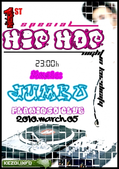 Hiphop night in Kezdicity by Jumbo - Mrcius 5.-n pnteken este 23 rtl hip-hop party dj Jumbo-val a Flamingo clubban.1st special Hiphop night in Kzdicitywww.djjumbo.com