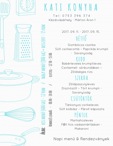 Kati Konyha - Heti Menü 2017-09-11 - 2017-09-15 - Kati Konyha - Heti Menü 2017-09-11 - 2017-09-15
Telefon: 0753396374 - Kézdivásárhely - Márton Áron 1
Hétfő
Gombócos csorba
Sült csirkecomb - Parikás krumpli - Savanyúság
Kedd
Babérleves krumplileves
Csirkemell sörbundabán - Zöldséges rizs
Szerda
Zöldpaszulyleves
Disznósült - Tört krumpli - Savanyúság
Csütörtök
Tárkonyos csirkeleves
Sült kolbász - Párolt káposzta
Péntek
Marhahúsleves
Főtt hús vadasmártásban - Makaróni
Napi menü & Rendezvények
Árak:
Kis menü (300/300 gr) - 12 Lej
Nagy menü (400/400 gr) + desszert - 15 Lej
Rendelés leadás - 08:00 - 10:00
Elvitel - 12:30 - 15:00
Ezen a héten a kék menü érvényes.
Rendeléseiteket a 0753396374 telefonszámon várjuk.