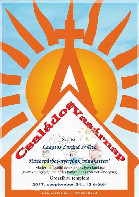 Szeptemberi Csal�dos Vas�rnap az oroszfalvi templomban - 2017. szeptember 24-�n d�lben 12 �r�t�l tartjuk a soron k�vetkező Csal�dos Vas�rnapot az oroszfalvi templomban.

Ez alkalommal Lakatos Lor�nd �s �va fognak szolg�lni, az �ltaluk v�lasztott t�ma: H�zasp�rbaj-nyerj�nk mindketten!

Modern, dicső�tő zene, kereszty�n tan�t�s, gyerekfel�gyelet, csal�dias hangulat �s szeretetvend�gs�g.
