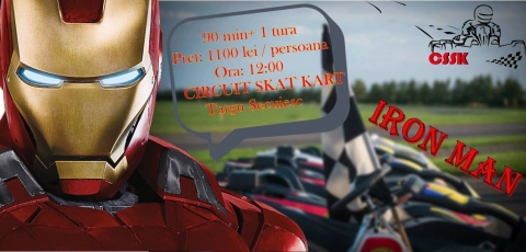 Iron Man egy�ni verseny a Skat Kart p�ly�n - 2017. december 10-�n, 12:00 �rakor, a gy�ny�rű Skat Kart k�rzetben, K�zdiv�s�rhelyen ker�l megszervez�sre az 'Iron Man' egy�ni verseny, amelyben a tehets�gedet a motoros sportban kiemelheted. Az amb�ci�, az erő, az időgazd�lkod�s �s a taktika olyan k�szs�gek, amelyekre t�maszkodni kell.
A verseny 90 + 1  k�r�s lesz, ahogy hozz�szoktunk, de ez�ttal kevesebb sz�nettel.
Az �r 1100 lei / fő, 8 f�rőhely �ll rendelkez�sre.
A szab�lyokat Viktor Stephen mondja el a verseny kezdete előtt. A beiratkoz�s 2017. december 5-ig, a 0744 507 446-os telefonsz�mon kell beny�jtani.
K�l�nleges d�jakkal, forr� italokkal, snacksekkel, j� sz�nd�kkal �s nagy v�rakoz�ssal v�rjuk �nt. Aj�nlott a a vastag ruh�t hozni. 
