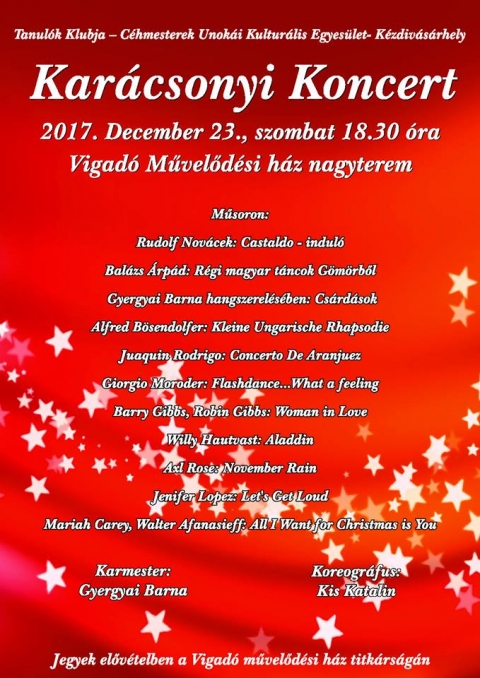 vzr Karcsonyi Koncert - vzr Karcsonyi Koncertre vrjk december 23-n, szombaton este 18:30-tl az rdeklődőket, a Vigad Művelődsi Hz nagytermben a kzdivsrhelyi Fvsmazsik.
Karmester Gyergyai Barna, Koreogrfus Kis Katalin.

Jegyek elővtelben a Vigad titkrsgn.