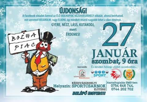 Az �v első bolhapiaca a k�zdiv�s�rhelyi sportcsarnok előter�ben - Az �v első bolhapiac�t 2018 janu�r 27-�n reggel 9 �rai kezdettel nyitj�k meg a k�zdiv�s�rhelyi sportcsarnok előter�ben, ahov� szeretettel v�runk minden �rintett szem�lyt legyen az �rus�t�, vagy vevő egyar�nt!

Asztalfoglal�s SMS-ben: 0754646744 / 0744202702
Bel�pő ingyenes.

https://www.facebook.com/groups/455913917912370/