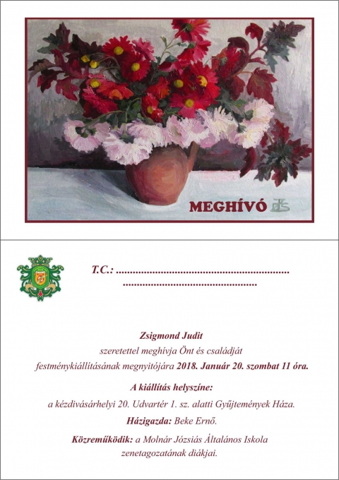 Zsigmond Judit festm�nyki�ll�t�sa a Gyűjtem�nyek H�z�ban - 2018 janu�r 20-�n, szombaton 11 �rai kezdettel a k�zdiv�s�rhelyi Gyűjtem�nyek H�z�ba szeretettel v�runk minden �rdeklődőt a lemh�nyi sz�let�sű Zsigmond Judit festm�nyki�ll�t�s�nak megnyit�j�ra.

A ki�ll�t�s helysz�ne: Gyűjtem�nyek H�za, K�zdiv�s�rhely, 20-as udvart�r, 1 sz�m
H�zigazda: Beke Ernő
K�zreműk�dik: a Moln�r J�zsi�s �ltal�nos Iskola zenetagozat�nak di�kjai.
