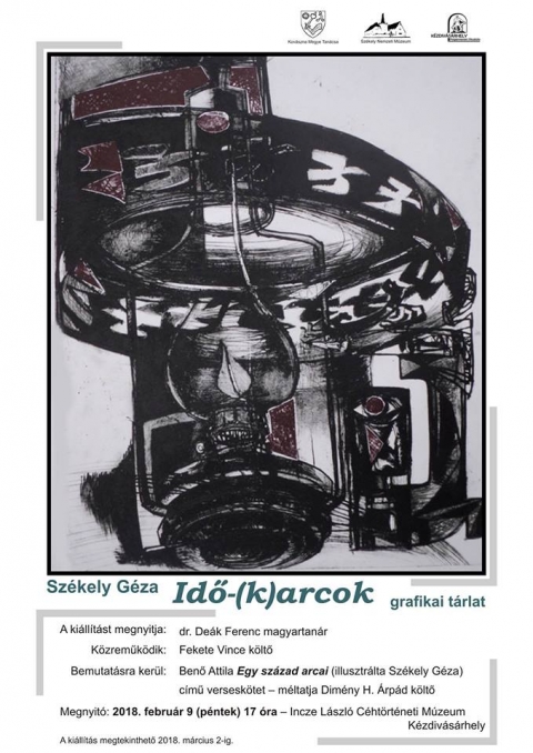 Sz�kely G�za Idő-(k)arcok grafikai ki�ll�t�sa - 2018. febru�r 9 (p�ntek) 17 �rakor az Incze L�szl� C�ht�rt�neti M�zeumban ker�l sor Sz�kely G�za Idő-(k)arcok grafikai ki�ll�t�s�nak megnyit�j�ra.
A t�rlatot m�ltatja: dr. De�k Ferenc magyartan�r.
K�zreműk�dik: Fekete Vince k�ltő.
Bemutat�sra ker�l Benő Attila Egy sz�zad arcai (illusztr�lta Sz�kely G�za) c�mű versesk�tete - m�ltatja Dim�ny H. �rp�d k�ltő.

A ki�ll�t�s m�rcius 2-�ig tekinthető meg.