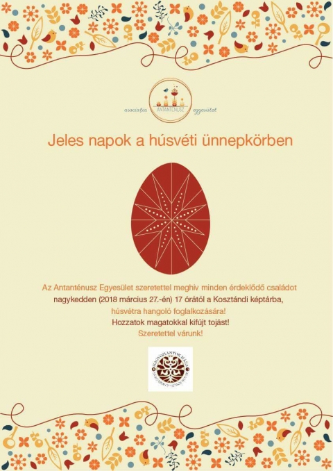 Jeles napok a húsvéti ünnepkörben - Jeles napok a húsvéti ünnepkörben
Az Antanténusz Egyesület szeretettel meghív minden érdeklődő családot nagykedden (2018 március 27-én) 17 órától a Kosztándi képtárba, húsvétra hangoló foglalkozására.
Hozzatok magatokkal kifújt tojást!