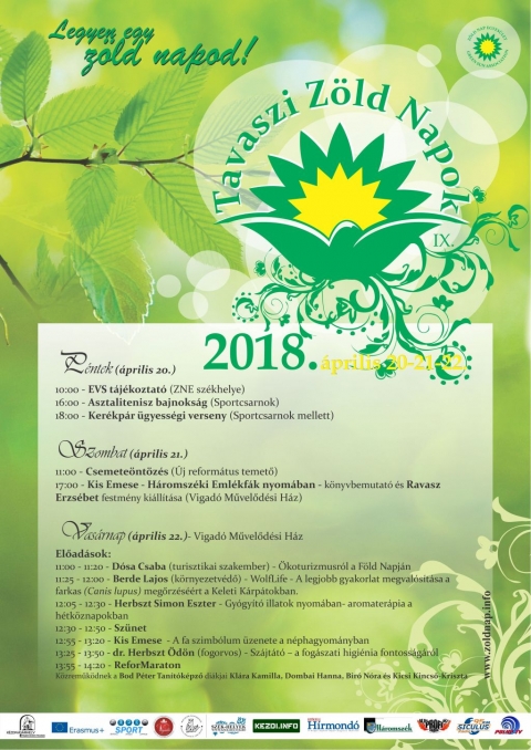 Tavaszi Z�ld Napok kilencedszer - A Z�ld Nap Egyes�let id�n �prilis 20 - 22 k�z�tt kilencedik alkalommal szervezi meg a Tavaszi Z�ld Napokat. A h�rom napos rendezv�nysorozaton előad�sokat, k�nyvbemutat�t, csemete�nt�z�st szerveznek, de a kikapcsol�d�sr�l sem feledkeznek meg, lesz asztalitenisz bajnoks�g �s ker�kp�r �gyess�gi verseny is. 

Az esem�ny p�nteken 10 �r�t�l kezdődik a Z�ld Nap Egyes�let irod�j�ban v�rja azokat, akik sz�vesen kipr�b�ln�k a k�lf�ldi �nk�ntesked�st. Aki jelentkezne eur�pai �nk�ntesnek, annak a k�vetkező p�ly�zati lead�si hat�ridő �prilis 26. Ezt k�vetően d�lut�n 16 �rakor a k�zdiv�s�rhelyi Sportcsarnokban amatőr asztalitenisz bajnoks�ggal folytat�dik, melyet partners�gben a helyi Sportirod�val szerveznek meg. A bajnoks�g v�g�n �nnep�lyes eredm�nyhirdet�sre �s a legjobbak d�jaz�s�ra ker�l sor. T�bb�ves hagyom�nya van m�r a gyermekek sz�m�ra megrendezett �gyess�gi ker�kp�ros versenynek, mely 18 �r�t�l a sportcsarnok melletti t�ren ker�l lebonyol�t�sra, ahol k�l�n koroszt�lyban fognak versenyezni az �vod�sok, elemi iskol�sok, V-VIII. oszt�lyosok �s az ifjak. �rdeklődni, jelentkezni a 0725-101263-os telefonsz�mon lehet.

Szombaton reggel az �j reform�tus temetőben csemete�nt�z�ssel folytat�dik a rendezv�ny. A m�sodik nap z�r�sak�nt 17 �r�t�l Vigad� Művelőd�si H�z D�szterm�ben k�nyvbemutat�val egybek�t�tt festm�ny ki�ll�t�sra ker�l sor. Kis Emese - H�romsz�ki Eml�kf�k nyom�ban c�mű k�nyv�t dr. Ambrus �gnes nyugalmazott egyetemi adjunktus m�ltatja. Ravasz Erzs�bet a t�m�hoz kapcsol�d� festm�ny ki�ll�t�s�t, valamint az alkot�t Kis Emese mutatja be. 

Hagyom�nyokhoz h�ven vas�rnap a Vigad� Gal�ri�ban előad�sok eg�sz sor�t hallgathatj�k v�gig az �rdekeltek.

11:00 - 11:20 - D�sa Csaba (turisztikai szakember) - �koturizmusr�l a F�ld Napj�n  

11:25 - 12:00 - Berde Lajos (k�rnyezetv�dő) - WolfLife - A legjobb gyakorlat megval�s�t�sa a farkas (Canis lupus) megőrz�s��rt a Keleti K�rp�tokban.

12:05 - 12:30 - Herbszt Simon Eszter - Gy�gy�t� illatok nyom�ban- aromater�pia a h�tk�znapokban 

12:30 - 12:55 - Sz�net

13:00 - 13:25 - Kis Emese - A fa szimb�lum �zenete a n�phagyom�nyban

13:30 - 13:55 - dr. Herbszt �d�n (fogorvos) - Sz�jt�t� � a fog�szati higi�nia fontoss�g�r�l

14:00 - 14:20 - ReforMaraton

K�zreműk�dnek a Bod P�ter Tan�t�k�pző di�kjai Kl�ra Kamilla, Dombai Hanna, Bir� N�ra �s Kicsi Kincső-Kriszta

Partnerek: K�zdiv�s�rhely �nkorm�nyzata, Vigad� Művelőd�si H�z, az Erasmus+ program �s a Bod P�ter Tan�t�k�pző.

M�diat�mogat�k: Kezdi.info, Profi R�di�, Sz�k-helyek, Sz�kely H�rmond�, Siculus R�di�, Polyp Tv, H�romsz�k

Plak�tterv: Gy�rgyjakab Bor�ka