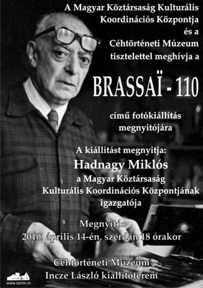 Brassai - 110 című fotókiállítás a muzeumban - A Magyar Köztársaság Kulturális Koordinációs Központja és a Céhtörténeti Múzeum szervezésében kerül sor a Brassai - 110 című fotókiállításra.A Céhtörténeti Múzeum Incze László termében április 14.-én szerdán 18 órakor Hadnagy Miklós, a Magyar Köztársaság Kulturális Koordinációs Központjának igazgatója nyitja meg a kiállítást.