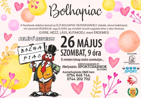 M�jusi bolhapiac a k�zdiv�s�rhelyi sportcsarnokban - M�jus h�nap se kiv�tel, amikor e h�nap utols� szombatj�n �lő bolhapiacon vehet r�szt �gy az elad� mint a kutakod� vevő!

Hol? Hol van ez a rendezv�ny?
K�zdiv�s�rhelyen a sportcsarnok előter�ben reggel 9 �rai kezdettel 13:00 �r�ig. S k�z�s siker �rdek�be aki valamit keres az ide �rja meg, h�tha az el�rus�t�nak van belőle �s majd ki hozza az �LŐ BOLHAPIACRA!