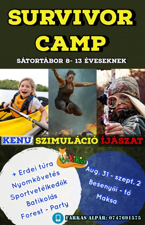 Survivor Camp - T�l�lő S�tor T�bor 8-13 �veseknek - A h�rom napos s�tort�borba szeretettel v�runk minden olyan 8 - 13 �ves gyerkőc�t, aki szeretn� otthonosabban �rezni mag�t a term�szetben, tudni szeretn� hogyan hozhatja ki mag�b�l a maximumot kritikus helyzetekben, szeret mozogni, j�tszani, fejleszten� kitart�s�t �s �ll�k�pess�g�t, valamint kipr�b�lna �j sport�gakat, mint a kenuz�s �s �j�szat! Ha illik r�tok a le�r�s �s szeretn�tek felfedezni a betonhegyeken �s 'instasztorikon' t�li vil�got is, gyertek �s csatlakozzatok hozz�nk! Az �lm�ny garant�lt! 🦊🚣‍♂️🦌🎯

Mi�rt jelentkezz a T�l�lő T�borba?
- felejthetetlen �lm�nyekkel gazdagodhatsz
- h�tk�znapi �lethez sz�ks�ges alapismereteket saj�t�thatsz el
- megtanulhatsz kenuzni �s megismerkedsz az �j�szattal
- bevezet�st nyersz a term�szet vil�g�ba: megismered a k�rny�ken �lő vad�llatok nyomait, szok�sait, gy�gyn�v�nyeket �s hat�sait
- a szimul�ci�s gyakorlatok alatt megtanulod hogyan kell viselkedj k�l�nb�ző vesz�lyhelyzetekben
- a sportvet�lkedők sor�n fejlesztheted erőd, �ll�k�pess�ged �s probl�mamegold�si k�pess�ged
- betekint�st nyerhetsz az ősi magyar kult�r�ba
- minden nap v�g�n megpihenhetsz a t�bortűz meleg�n�l �s meghallgathatod egy igazi magyar t�ltos interakt�v, zen�s előad�s�t r�gi kir�lyokr�l, j�r�l �s rosszr�l, harcokr�l �s dicső győzelmekről
- fejlesztheted a kreativit�sod batikol�ssal
- vel�nk egy�tt bulizhatsz a Forest - Partyn, sőt m�g a DJ is te lehetsz
- a t�borban az '�let kis harcos�v�' v�lhatsz, akinek a kisujj�ban lesznek az alapvető t�l�l�si technik�k!

Gyere �s l�gy te is t�l�lő!

https://www.facebook.com/events/225525431404853/
