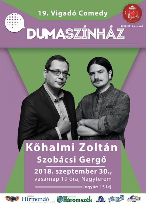 19. Vigad� Comedy - Dumasz�nh�z Kőhalmi Zolt�nnal �s Szob�csi Gergővel - 2018. szeptember 30-�n, vas�rnap 19 �r�t�l, a Vigad� Művelőd�si H�z nagyterm�ben a 19. Vigad� Comedy keret�n bel�l, Dumasz�nh�zon vehetnek r�szt. 
Megh�vottak Kőhalmi Zolt�n �s Szob�csi Gergő, jegy�r: 15 lej
