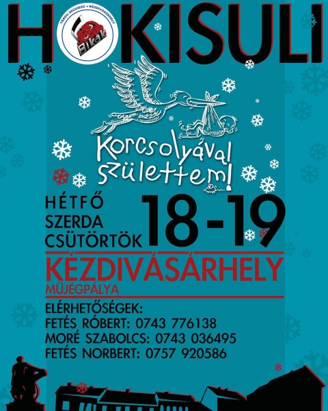 Gyere hokizni! - Hokisuli - Korcsolyával születtem - Gyere hokizni!
Csatlakozz hozzánk és éld át a korcsolyázás élményeit, üsd hálóba a korongot! Ingyenesen kipróbálhatod, felszerelést adunk.
Jégkorong oktatás 4-8 éveseknek a kézdivásárhelyi jégcsarnokban.
Jelentkezni lehet az edzőinknél:
Móré Szabolcs 0743036495
Fetés Norbert 0757920586
Fetés Róbert 0743776138