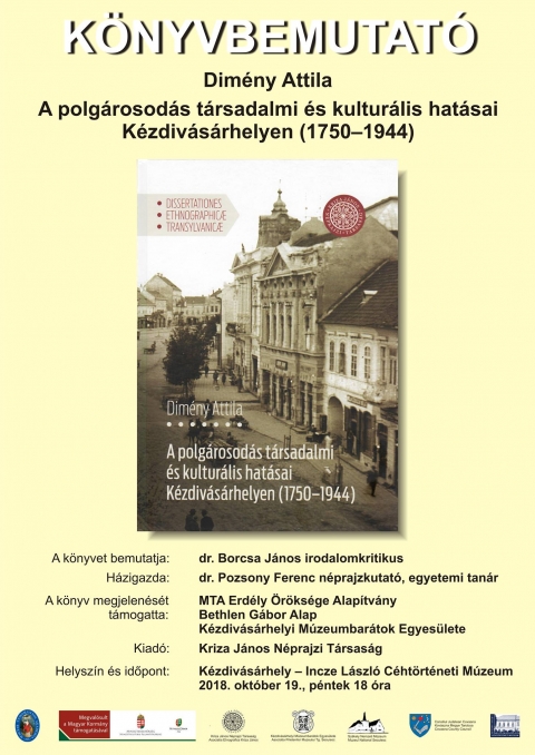 Dim�ny Attila - A polg�rosod�s t�rsadalmi �s kultur�lis hat�sai K�zdiv�s�rhelyen (1750-1944) c�mű k�nyv�nek bemutat�ja - Az Incze L�szl� C�ht�rt�neti M�zeum �s a K�zdiv�s�rhelyi M�zeumbar�tok Egyes�lete szervez�s�ben Dim�ny Attila - A polg�rosod�s t�rsadalmi �s kultur�lis hat�sai K�zdiv�s�rhelyen (1750-1944) c�mű k�nyv�nek bemutat�j�ra ker�l sor 2018 okt�ber 19-�n, este 18:00 �r�t�l.

A k�nyvet bemutatja dr. Borcsa J�nos irodalomkritikus.
H�zigazda: dr. Pozsony Ferenc n�prajzkutat�, egyetemi tan�r.

A k�nyv megjelen�s�t t�mogatta:
MTA Erd�ly �r�ks�ge Alap�tv�ny
Bethlen G�bor Alap
K�zdiv�s�rhelyi M�zeumbar�tok Egyes�lete

Kiad�:
Kriza J�nos N�prajzi T�rsas�g

Helysz�n �s időpont:
Incze L�szl� C�ht�rt�neti M�zeum
2018. okt�ber 19-�n, p�nteken 18 �r�t�l.

https://www.facebook.com/events/2168713990067419/