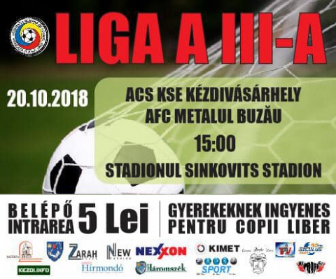 ACS KSE K�zdiv�s�rhely - AFC Metalul Buzau labdar�g� m�rkőz�s   - 2018. okt�ber 20-�n, szombaton d�lut�n 15:00 �r�t�l C lig�s labdar�g� m�rkőz�sre ker�l sor a Sinkovits Stadionban, ahol a h�zigazda KSE l�tja vend�g�l az AFC Metalul Buzau csapat�t.

A bel�p�s 5 lej, gyerekeknek ingyenes.