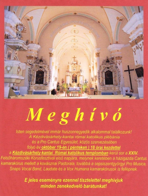 XXIV. Felsőh�romsz�ki K�rustal�lkoz� a K�zdiv�s�rhely-Kantai r�mai katolikus templomban - A k�zd�vas�rhely-kantai r�mai katolikus pl�b�nia �s a Pro Cantus Egyes�let k�z�s szervez�s�ben 24-ik alkalommal szervezik meg a Felsőh�romsz�ki K�rustal�lkoz�t 2018 okt�ber 19-�n, p�nteken 18 �rai kezdettel. A K�zdiv�s�rhely-Kantai Romai katolikus templomban l�p fel a h�zigazda Cantus kamarak�rus mellett a kov�sznai Pastorala, tov�bb� a sepsiszentgy�rgyi Pro Musica, Snaps Vocal Band, Laudate �s a Vox Humana kamarak�rusok.

E jeles esem�nyre ezennel tisztelettel megh�vjuk minden zenekedvelő bar�tunkat!