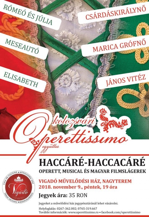 Operettissimo - Haccr-Haccacr - 2018. november 9-n pnteken 19 rtl, a Vigad Művelődsi Hz nagytermben a kolozsvri Operettissimo, Haccr-Haccacr cmű, operett, musical s magyar filmslgereket tartalmaz előadson vehetnek rszt.
 
Jegyr: 35 lej