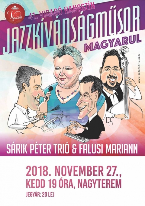 41. Vigad� Hangsz�n - S�rik P�ter Tri� �s Falusi Mariann: Jazzk�v�ns�gműsor magyarul - 2018. november 27-�n, kedden 19 �r�t�l a Vigad� Művelőd�si H�z nagyterm�ben, a 41. Vigad� Hangsz�n keret�n bel�l, S�rik P�ter Tri� �s Falusi Mariann, a Jazzk�v�ns�gműsor magyarul c�mű előad�s�n vehetnek r�szt.
Jegy�r: 20 lej
