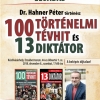 Dr. Hahner Pter trtnsz - 100 trtnelmi tvhit s 13 dikttor - c. előadsa december 8-n az Erzsbet teremben