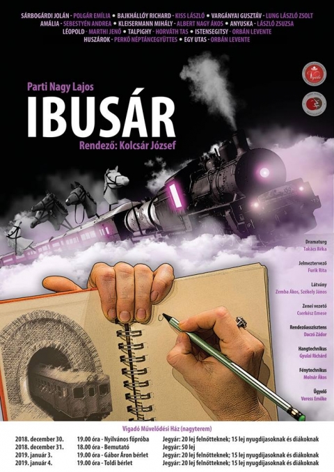Parti Nagy Lajos � Ibus�r, zen�s-t�ncos huszerett, a V�rosi Sz�nh�z előad�s�ban - Az idei �vadban a k�zdiv�s�rhelyi V�rosi Sz�nh�z Parti Nagy Lajos: Ibus�r c�mű zen�s-t�ncos huszerettj�t tűzte műsorra Kolcs�r J�zsef rendez�s�ben. Az előad�s v�ltozatos sz�n�szg�rd�ja �s a Perkő N�pt�ncegy�ttes f�rfi t�ncosai, k�z�s munk�val igyekeznek a rendező elk�pzel�seit �letre kelteni a sz�npadon. Furik Rita (jelmez) �s Zemba �kos (visual artist) �ltal meg�lmodott l�tv�nyvil�g ny�jt betekint�st mind az operett pomp�j�ba, mind pedig a val�s�g siv�rs�g�ba. 

Ibus�r - egy Isten h�ta m�g�tti falu - vas�ti meg�ll�hellyel. Ide sz�műzte a sors S�rbog�rdi Jol�nt. Hogy az �let�t elviselhetőbb� tegye, az operettek var�zslatos vil�g�ba menek�l. Min�l nehezebben kap elismer�st �r�sai�rt, ann�l elkeseredettebben k�zd az�rt. Nem csak Jol�n �lete t�rul el�nk tragikomikus helyzeteivel, hanem megelevenedik az operettje is: hercegnő, husz�rok, �rm�nykod�s �s mindent legyőző szerelem. Mennyire k�pes egyens�lyozni Jol�n k�t vil�ga elv�konyod� hat�r�n?

S�RBOG�RDI JOL�N � Polg�r Em�lia
BAJKH�LL�Y RICHARD � Kiss L�szl�
VARG�NYAI GUSZT�V � Lung L�szl� Zsolt
AM�LIA � Sebesty�n Andrea
KLEISERMANN MIH�LY � Albert Nagy �kos
ANYUSKA � L�szl� Zsuzsa
L�OPOLD � Marthi Jenő
TALPIGHY � Horv�th Tas
ISTENSEGITSY � Orb�n Levente
EGY UTAS � Orb�n Levente
HUSZ�ROK � Perkő N�pt�ncegy�ttes 
(Barab�s Lehel, Bar�ti L�r�nd, F�k� Alp�r, Mikl�s Levente, Porkol�b Szabolcs)

Dramaturg � Tak�cs R�ka
Jelmeztervező � Furik Rita
L�tv�ny � Zemba �kos, Sz�kely J�nos
Zenei vezető � Cserk�sz Emese
Rendezőasszisztens � Dacz� Z�dor
Hangtechnikus � Gyulai Rich�rd
F�nytechnikus � Moln�r �kos
�gyelő � Veress Emőke
RENDEZŐ � Kolcs�r J�zsef

Az előad�s k�t felvon�sban j�tsz�dik, időtartama 2 �ra.

ELŐBEMUTAT� (nyilv�nos főpr�ba)
2018. december 30., 19.00 �ra 
Jegy�r: 25 lej
Vigad� Művelőd�si H�z / Nagyterem

SZILVESZTERI BEMUTAT�
2018. december 31., 18.00 �ra
Jegy�r: 50 lej
Vigad� Művelőd�si H�z / Nagyterem

TOV�BBI ELŐAD�SOK 
2019. janu�r 3., 19.00 �ra - G�bor �ron b�rlet
2019. janu�r 4., 19.00 �ra - Toldi b�rlet
Jegy�r: 25 lej felnőtteknek; 20 lej nyugd�jasoknak �s di�koknak
Vigad� Művelőd�si H�z / Nagyterem
