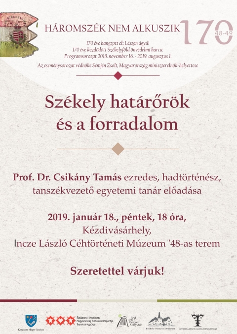 H�romsz�k nem alkuszik - Sz�kely hat�rőr�k �s a forradalom - Kratochvil K�roly �s a Sz�kely Hadoszt�ly - A Sz�kely Hadoszt�ly megalakul�s�nak 100 �ves �vfordul�ja alkalm�b�l szeretettel megh�vjuk 2019. janu�r 17-�n k�nyvbemutat�val egybek�t�tt konferenci�ra.

Az esem�ny K�zdiv�s�rhelyen kezdődik, cs�t�rt�k�n 11 �r�t�l a c�hes v�rosban a konferencia r�sztvevői megkoszor�zz�k Kratochvil K�roly szobr�t. Cs�t�rt�k�n 17 �r�t�l Sepsiszentgy�rgy�n a Sz�kely Nemzeti M�zeumban ki�ll�t�smegnyit�t tartanak, amelyet k�nyvbemutat�val egybek�t�tt konferencia k�vet.

A Kratochvil K�roly �s a Sz�kely Hadoszt�ly c�mű ki�ll�t�s megnyit�j�n k�sz�ntőt mond Zsigmond Barna P�l orsz�ggyűl�si k�pviselő, Tam�s S�ndor, Kov�szna Megye Tan�cs�nak eln�ke �s Luk�cs Bence �kos, Magyarorsz�g cs�kszeredai főkonzul�tus�nak vezető konzulja.

Ez alkalommal bemutatj�k Gottfried Barna �s Dr. Nagy Szabolcs szerzőp�ros A Sz�kely Hadoszt�ly t�rt�nete c�mű k�nyv�t. Előad�st tart Ill�sfalvi P�ter, a Hadt�rt�neti Int�zet �s M�zeum hadt�rt�n�sze �s muzeol�gusa  Erd�lyi ezredek 1918 v�g�n c�mmel, Dr. Bene J�nos t�rt�n�sz, muzeol�gus, a ny�regyh�zi J�sa Andr�s M�zeum c�mzetes igazgat�ja Kelet-Magyarorsz�g rom�n megsz�ll�sa, 1919-1920 c�mmel.

Prof. Dr. Csik�ny Tam�s ezredes, hadt�rt�n�sz, tansz�kvezető egyetemi tan�r előad�sa 2019 janu�r 18-�n, p�nteken 18 �rakor ker�l sorra K�zdiv�s�rhelyen az Incze L�szl� C�ht�rt�neti M�zeumban.

A H�romsz�k nem alkuszik program r�szek�nt Sz�kely hat�rőr�k �s a forradalom c�mmel tart előad�st prof. dr. Csik�ny Tam�s ezredes, hadt�rt�n�sz, tansz�kvezető egyetemi tan�r 2019. janu�r 18-�n, p�nteken 18 �r�t�l a k�zdiv�s�rhelyi Incze L�szl� C�ht�rt�neti M�zeum '48-as term�ben.

H�romsz�k nem alkuszik c�mű programsorozattal eml�kez�nk az 1848-49-es forradalom �s szabads�gharc 170 �ves �vfordul�j�ra. A h�romsz�ki vonatkoz�sokra �sszpontos�t� esem�nysor 2018. november 16-t�l, G�bor �ron eml�kezetes szavainak, a L�szen �gy� elhangz�s�t�l 2019. augusztus 1-ig, a Nyerges-tetői csata napj�ig tart.

Szervezők: Kov�szna Megye Tan�csa, Balassi Int�zet � Magyarorsz�g Kultur�lis K�zpontja � Sepsiszentgy�rgy, Bod P�ter Megyei K�nyvt�r, Sz�kely Nemzeti M�zeum, Kov�szna Megyei Kultur�lis K�zpont.