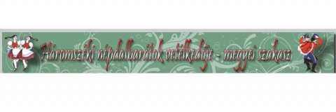 N�pdalbar�ratok - 2019. m�jus 20 �s 21-�n 9 �s 13 �ra k�zt a Vigad� Művelőd�si H�zban, a  H�romsz�ki N�pdalbar�ratok vet�lkedője ker�l megszervez�sre.