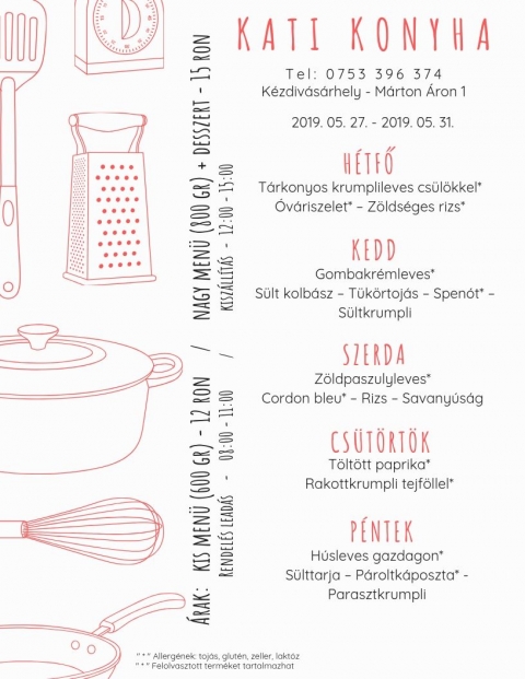 Kati Konyha - Heti Menü 2019-05-27 - 2019-05-31 - Kati Konyha - Heti Menü 2019-05-27 - 2019-05-31
T e l : 0 7 5 3 3 9 6 3 7 4
Kézdivásárhely - Márton Áron püspök utca
Hétfő
Tárkonyos krumplileves csülökkel*
Óvári szelet* - Zöldséges rizs*
Kedd
Gombakrémleves*
Sült kolbász - Tükörtojás - Spenót* - sült krumpli
Szerda
Zöldpaszulyleves*
Cordon bleu* - Rizs - Savanyúság
Csütörtök
Töltött paprika*
Rakott krumpli tejföllel*
Péntek
Húsleves gazdagon*
Sült tarja - Párolt káposzta* - Parasztkrumpli
Kis menü (600 gr) - 12 ron
Nagy menü (800 gr) + desszert - 15 ron